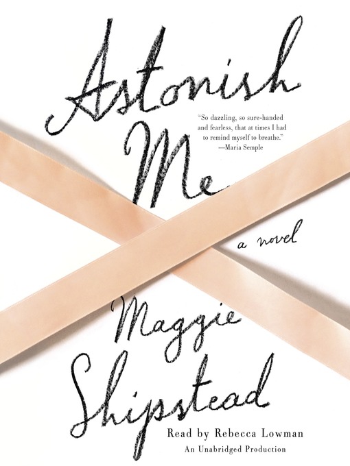Title details for Astonish Me by Maggie Shipstead - Wait list